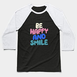 Be Happy and Smile in black white pink and blue Baseball T-Shirt